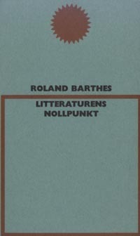 Litteraturens nollpunkt; Roland Barthes; 1966
