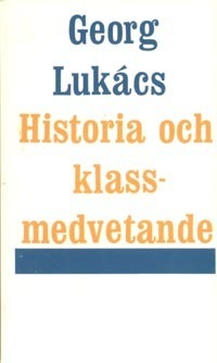 Historia och klassmedvetande; Georg Lukács; 1971