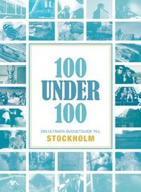 100 under 100 : din ultimata budgetguide till Stockholm; Johan Åkesson, Lovisa Madås; 2009
