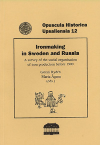 Ironmaking in Sweden and Russia : a survey of the social organisation of iron production before 1900; Göran Rydén, Maria Ågren; 1993