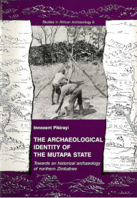 The archaeological identity of the Mutapa state : towards an historical archaeology of northern Zimbabwe; Innocent Pikirayi; 1993