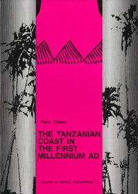 The Tanzanian coast in the first millenium AD : an archaeology of the iron-working, farming communitie; Felix Chami; 1994