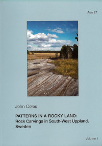 Patterns in a rocky land : rock carvings in south-west Uppland, Sweden. Vol. 1; John Coles; 2000