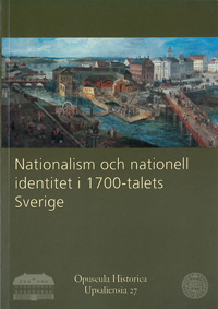 Nationalism och nationell identitet i 1700-talets Sverige; Åsa Karlsson, Bo Lindberg; 2002