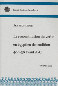 La reconstitution du verbe en égyptien de tradition 400-30 avant J.-C.; Åke Engsheden; 2003