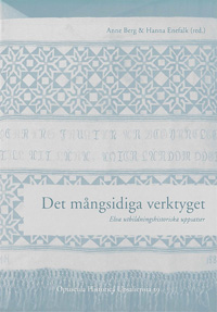 Det mångsidiga verktyget : elva utbildningshistoriska uppsatser; Anne Berg, Hanna Enefalk; 2009