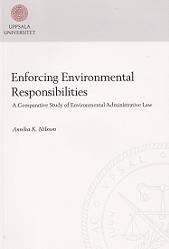 Enforcing environmental responsibilities : a comparative study of environmental administrative law; Annika K. Nilsson; 2012