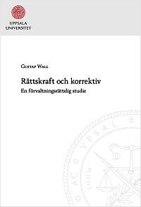 Rättskraft och korrektiv; Gustaf Wall; 2014