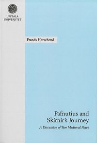 Pafnutius and Skírnir's journey : a discussion of two medieval plays; Frands Herschend; 2018