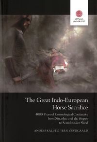 The Great Indo-European Horse Sacrifice; Anders Kaliff, Terje Oestigaard; 2020