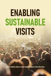 Enabling sustainable visits; Mathias Cöster, Sabine Gebert Persson, Owe Ronström; 2023
