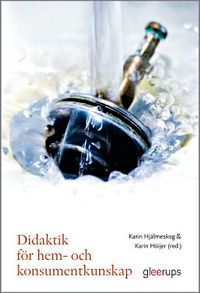 Didaktik för hem- och konsumentkunskap; Karin Hjälmeskog, Karin Höijer; 2019