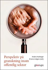Perspektiv på granskning inom offentlig sektor : Med äldreomsorgen som exempel; Anders Hanberger (red), Lena Lindgren (red); 2018