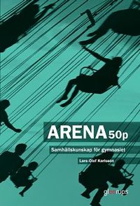 Arena 50p - Samhällskunskap för gymnasiet; Lars-Olof Karlsson; 2018