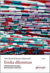 Etiska dilemman : forskningsdeltagande, samtycke och utsatthet; Hildur Kalman, Veronica Lövgren; 2019