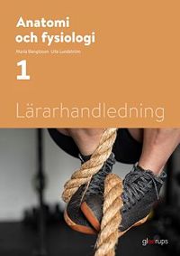 Anatomi och fysiologi 1, lärarhandledning; Maria Bengtsson, Ulla Lundström; 2021