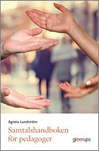 Samtalshandboken för pedagoger; Agneta Lundström; 2023