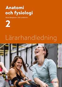Anatomi och fysiologi 2, lärarhandledning; Maria Bengtsson, Ulla Lundström; 2022