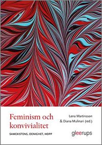 Feminism och konvivialitet - samexistens, oenighet, hopp; Lena Martinsson, Diana Mulinar; 2022