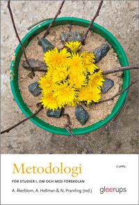 Metodologi – för studier i, om och med förskolan, 2 upp; Annika Åkerblom, Niklas Pramling, Anette Hellman; 2023