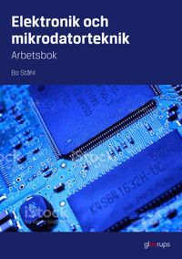 Elektronik och mikrodatorteknik, arbetsbok; Bo Ståhl; 2023