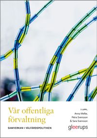 Vår offentliga förvaltning : samverkan i välfärdspolitiken; Anna Melke, Petra Svensson, Sara Svensson; 2024