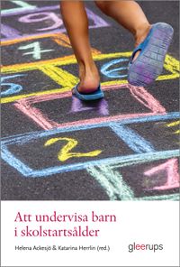 Att undervisa barn i skolstartsålder; Helena Ackesjö, Katarina Herrlin; 2023