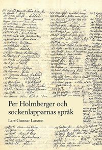 Per Holmberger och sockenlapparnas språk; Lars-Gunnar Larsson; 2018