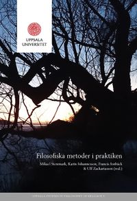 Filosofiska metoder i praktiken; Mikael Stenmark, Karin Johannesson, Francis Jonbäck, Ulf Zackariasson; 2018