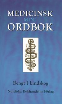 Medicinsk miniordbok; Bengt I Lindskog; 2004