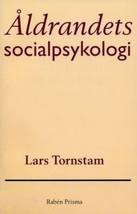 Åldrandets socialpsykologi; Lars Tornstam; 1994