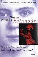 Tusen svenska kvinnoår : Svensk kvinnohistoria från vikingatid till nutid; Ann-Sofie Ohlander, Ulla -Britt Strömberg; 1996