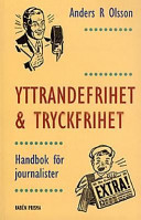 Yttrandefrihet och tryckfrihet : handbok för journalister; Anders R Olsson; 1997