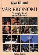Vår ekonomi : En introduktion till samhällsekonomin; Klas Eklund; 1997