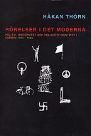 Rörelser i det moderna : politik, modernitet och kollektiv identitet i Europa 1789-1989; Håkan Thörn; 1997