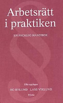 Arbetsrätt i praktiken; Bo Bylund, Lars Viklund; 2000