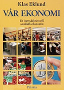 Vår ekonomi : En introduktion till samhällsekonomin; Klas Eklund; 1999