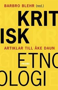 Kritisk etnologi : Artiklar till Åke Daun; Barbro Blehr; 2001