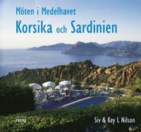 Korsika och Sardinien : Möten i Medelhavet; Key Nilson, Siv Key Nilson; 2003