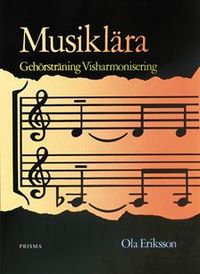 Musiklära Gehörsträning Visharmonisering : Gehörsträning  Visharmonisering; Ola Eriksson; 2001