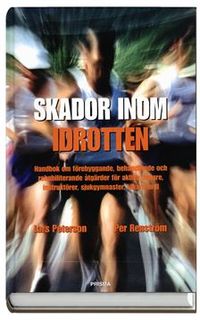 Skador inom idrotten : Handbok om förebyggande, rehabiliterande och behandlande åtgärder; Lars Peterson, Per Renström; 1977