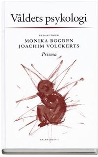 Våldets psykologi; Monika Bogren, Joachim Volckerts; 2002