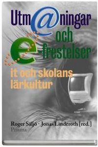 Utm@ningar och e-frestelser - IT och skolans lärkultur; Roger Säljö, Jonas Linderoth; 2002