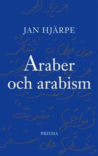 Araber och arabism; Jan Hjärpe; 2002