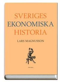Sveriges ekonomiska historia; Lars Magnusson; 2002