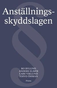 Anställningsskyddslagen : Med kommentar; Bo Bylund, Anders Elmér, Lars Viklund, Toivo Öhman; 2004