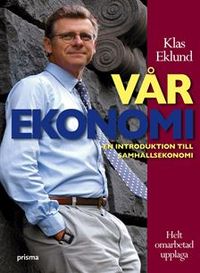 Vår ekonomi : En introduktion till samhällsekonomin; Klas Eklund; 2004