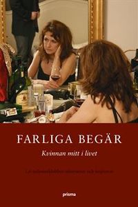 Farliga begär : kvinnan mitt i livet : 16 miljonersklubben informerar och inspirerar; Ingemo Bonnier, 1.6 miljonerklubben; 2006