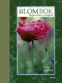 Blombok : rapport från en trädgård; Karin Berglund; 2007