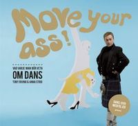 Move your ass! : vad varje man bör veta om dans; Tony Irving, Anna Strid; 2008
